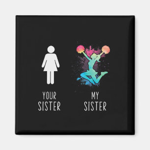 Your Sister Compare To My Sister Cheerleader Proud Magnet