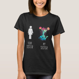 Your Sister Compare To My Sister Cheerleader Proud T-Shirt