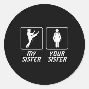 Your Sister My Sister Karate Brother Proud Karate Classic Round Sticker