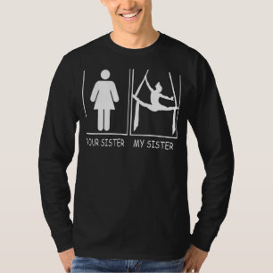 Your Sister My Sister Tee Cute Rivalry Aerial Gym