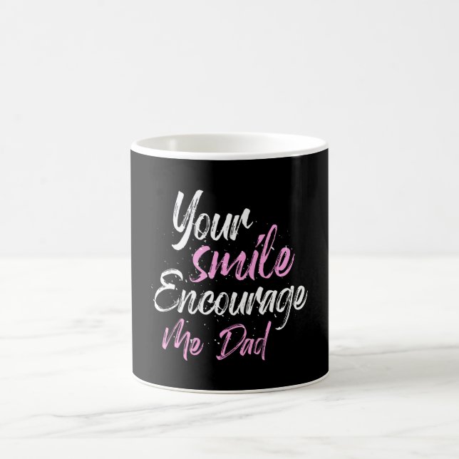 Your smile Encourage me Dad Coffee Mug (Center)