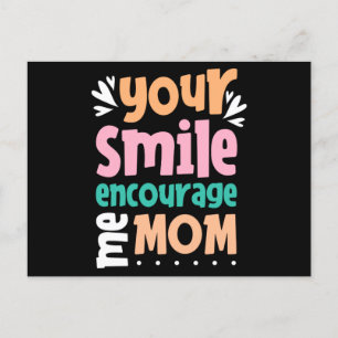 Your Smile Encourage me Mum Postcard