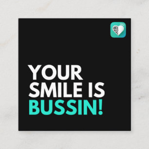 Your Smile Is Bussin Square Business Card