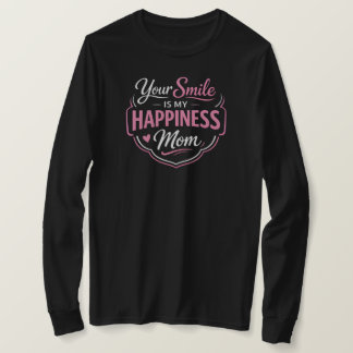 Your Smile Is My Happiness Mum Long Sleeve T-Shirt