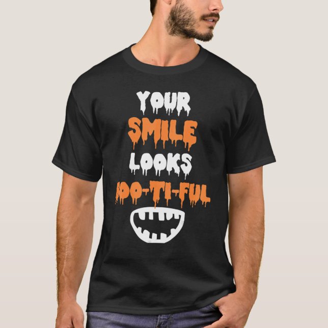 Your Smile Looks Bootiful Halloween Dental Hygieni T-Shirt (Front)