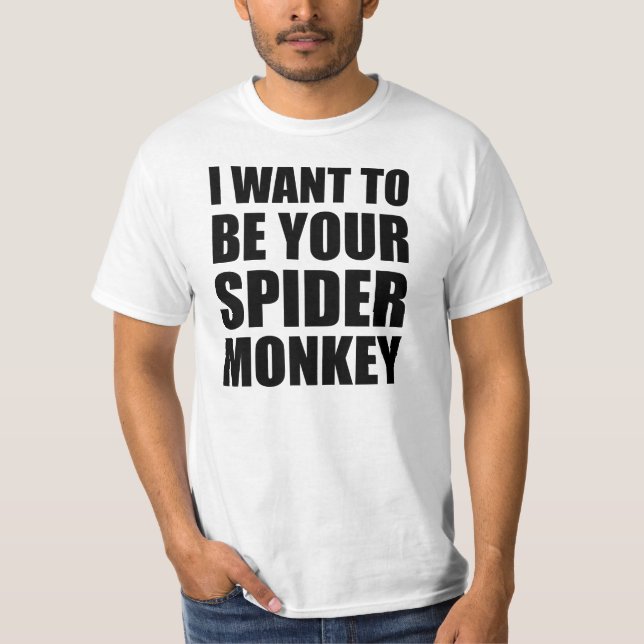Your Spider Monkey T-Shirt (Front)
