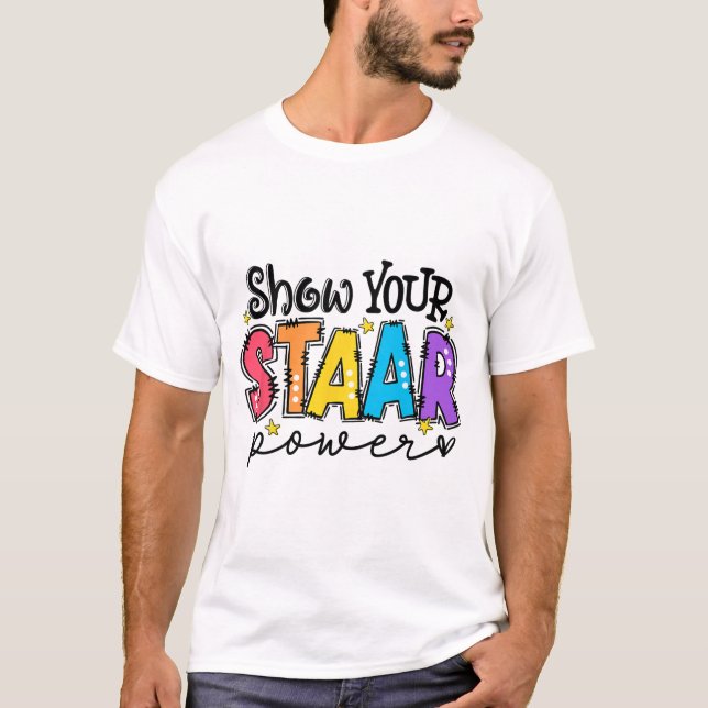 Your Staar Power Teacher Testing Exam Test Day  T-Shirt (Front)