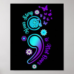 Your Story Is Not Not Over Semicolon Suicide Aware Poster