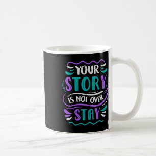 Your Story Is Not Over Stay Coffee Mug