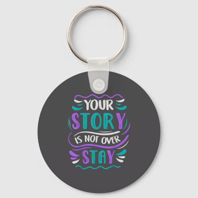 Your Story Is Not Over Stay  Key Ring (Front)