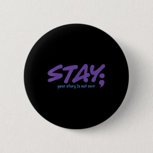 Your Story Is Not Over Stay Mental Health Suicide 6 Cm Round Badge