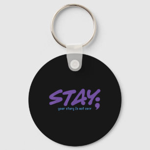 Your Story Is Not Over Stay Mental Health Suicide Key Ring