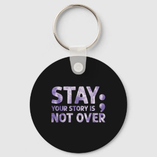 Your Story Is Not Over Stay Mental Health Suicide Key Ring