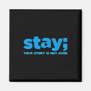 Your Story Is Not Over Stay Mental Health Suicide  Magnet