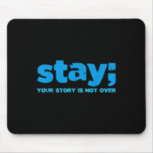 Your Story Is Not Over Stay Mental Health Suicide Mouse Pad