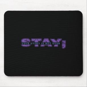 Your Story Is Not Over Stay Mental Health Suicide Mouse Pad