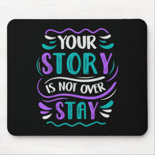 Your Story Is Not Over Stay  Mouse Pad