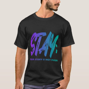 Your Story Is Not Over Stay Prevention Awareness 2 T-Shirt