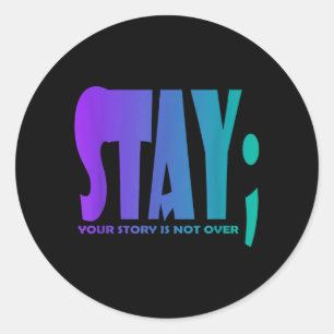 Your Story Is Not Over Stay Prevention Awareness 5 Classic Round Sticker