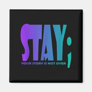 Your Story Is Not Over Stay Prevention Awareness 5 Magnet