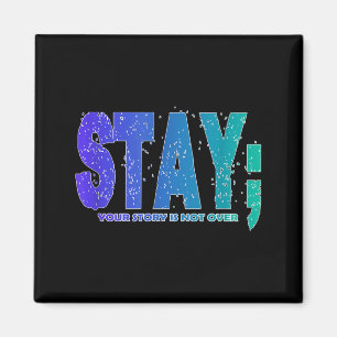 Your Story Is Not Over Stay Prevention Awareness 6 Magnet