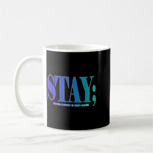 Your Story Is Not Over Stay Prevention Awareness 7 Coffee Mug
