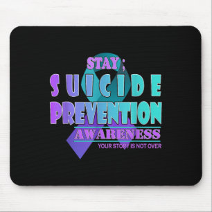 Your Story Is Not Over Stay Prevention Awareness Mouse Pad