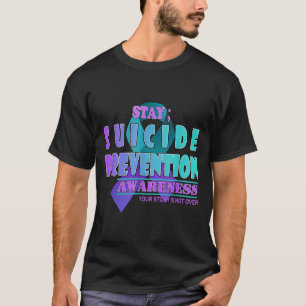 Your Story Is Not Over Stay Prevention Awareness T-Shirt