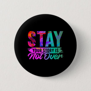 Your Story Is Not Over Stay Shirt Prevention 6 Cm Round Badge