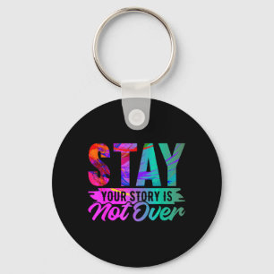 Your Story Is Not Over Stay Shirt Prevention Key Ring