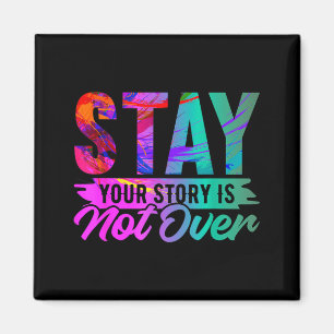 Your Story Is Not Over Stay Shirt Prevention Magnet