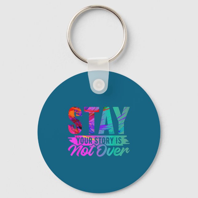 Your Story Is Not Over Stay Shirt Suicide Preventi Key Ring (Front)