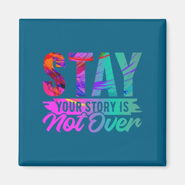 Your Story Is Not Over Stay Shirt Suicide Preventi Magnet (Front)
