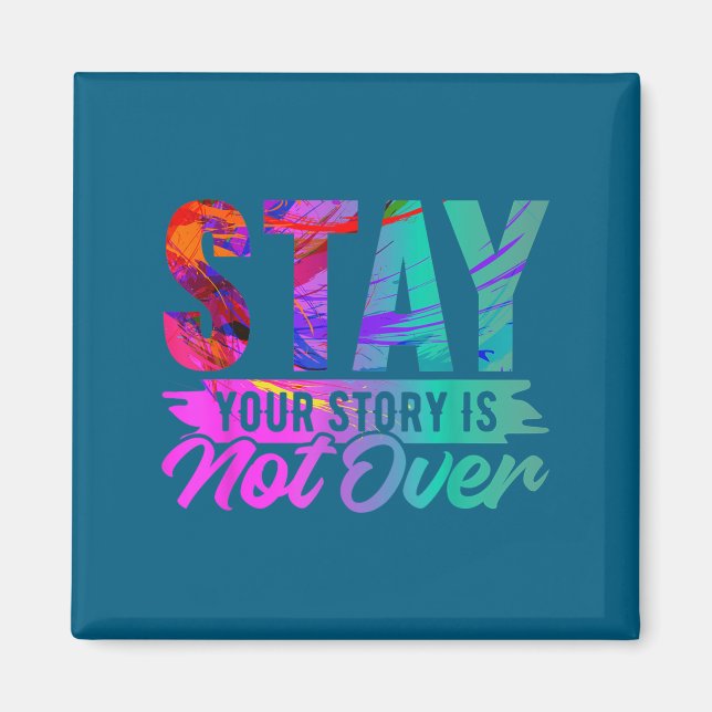 Your Story Is Not Over Stay Shirt Suicide Preventi Magnet (Front)