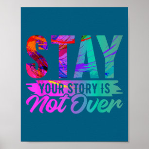 Your Story Is Not Over Stay Shirt Suicide Preventi Poster
