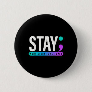 Your Story Is Not Over Stay Suicide Prevention Awa 6 Cm Round Badge