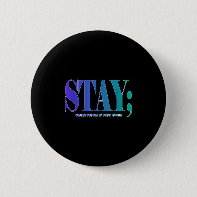 Your Story Is Not Over Stay Suicide Prevention Awa 6 Cm Round Badge (Front)