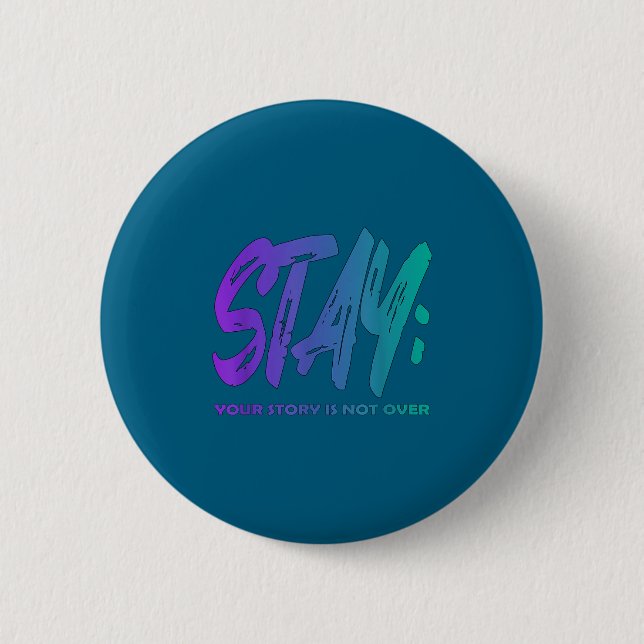 Your Story Is Not Over Stay Suicide Prevention Awa 6 Cm Round Badge (Front)