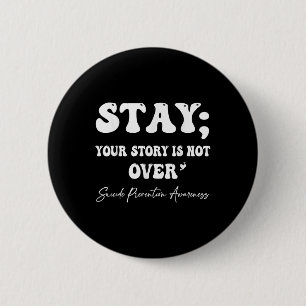 Your Story Is Not Over Stay Suicide Prevention Awa 6 Cm Round Badge
