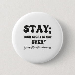 Your Story Is Not Over Stay Suicide Prevention Awa 6 Cm Round Badge