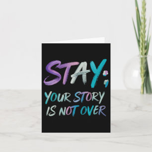 Your Story Is Not Over Stay Suicide Prevention Awa Card