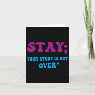 Your Story Is Not Over Stay Suicide Prevention Awa Card