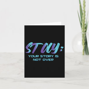 Your Story Is Not Over Stay Suicide Prevention Awa Card