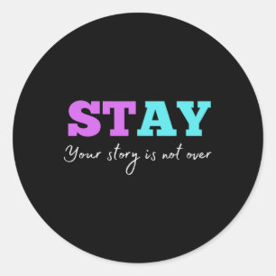 Your Story Is Not Over Stay Suicide Prevention Awa Classic Round Sticker