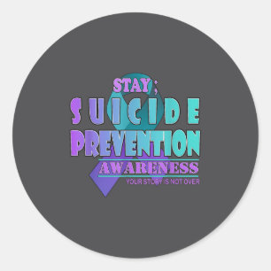 Your Story Is Not Over Stay Suicide Prevention Awa Classic Round Sticker