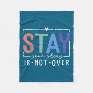 Your Story Is Not Over Stay Suicide Prevention Awa Fleece Blanket