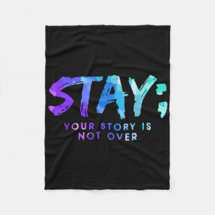 Your Story Is Not Over Stay Suicide Prevention Awa Fleece Blanket