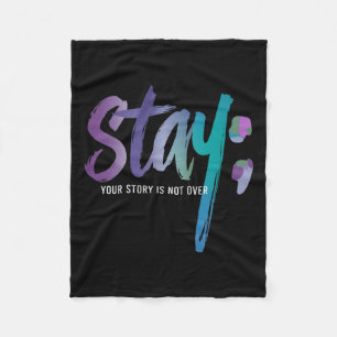 Your Story Is Not Over Stay Suicide Prevention Awa Fleece Blanket