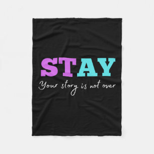 Your Story Is Not Over Stay Suicide Prevention Awa Fleece Blanket