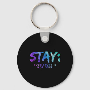 Your Story Is Not Over Stay Suicide Prevention Awa Key Ring